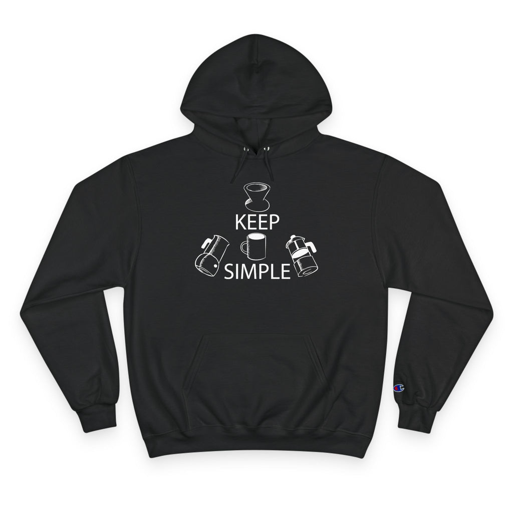 'Keep Coffee Simple' Champion Hoodie — Minimalist Coffee Graphic Quality Hoodie